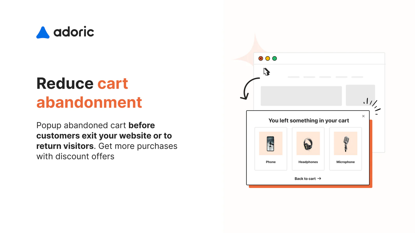 Adoriс: Upsell & Email Pop Ups Adoriс: Upsell & Email Pop Ups popup abandoned cart before customers exit your website or to return visitors.
