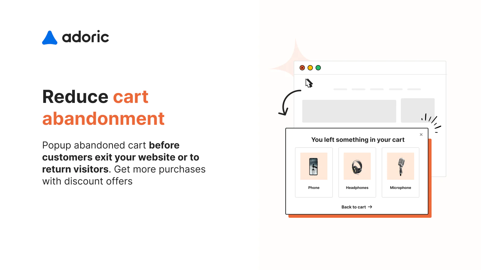Adoriс: Upsell & Email Pop Ups Adoriс: Upsell & Email Pop Ups popup abandoned cart before customers exit your website or to return visitors.