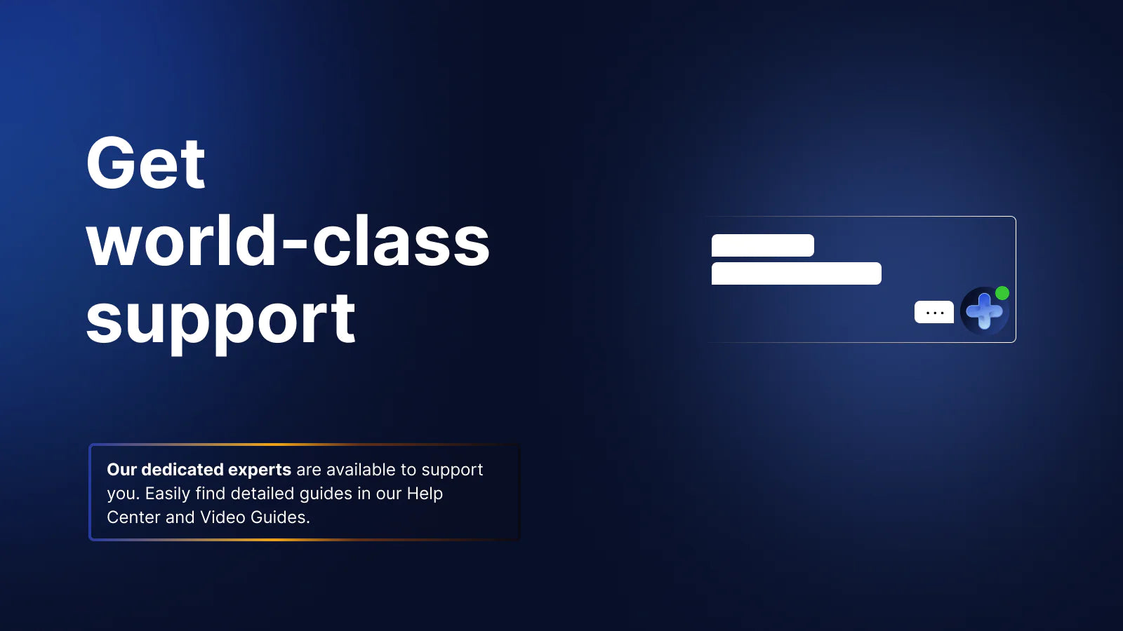 the image shows that you can get a world class support and video guides