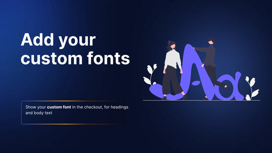 The image shows that you can create custom fonts in the checkout for headings and body text.